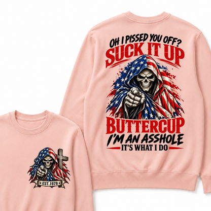 EST.Year Oh I Pissed You Off? Suck It Up Buttercup I'm An Asshole It's What I Do EST.Year American Flag Skull Sweatshirt