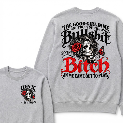 Sugar Skull Red Rose Butterfly EST.Year Sweatshirt, he Good Girl In Me Got Tired Of The Bullshit So The Bitch In Me Came Out To Play Sweatshirt