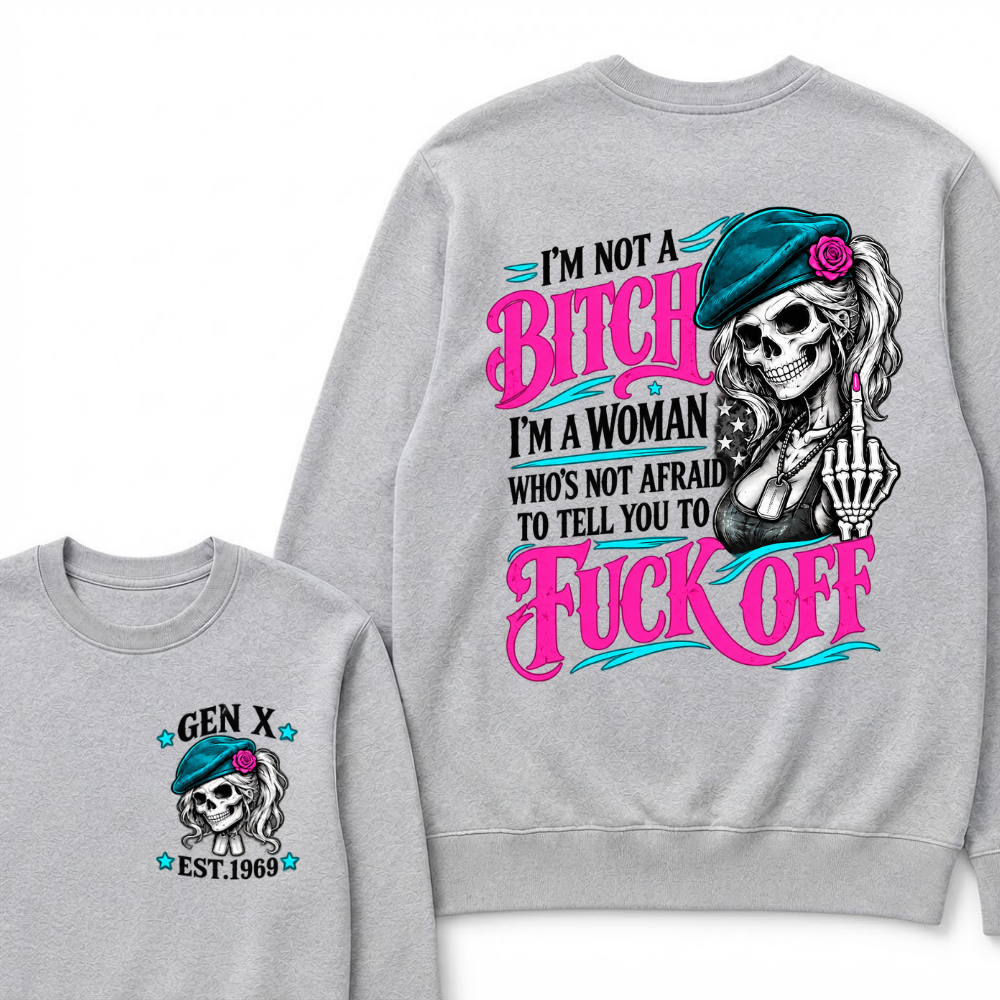 I’m Not A Bitch I’m A Woman Who’s Not Afraid To Tell You To Fuck Off EST.Year Vintage Lady Skull Sweatshirt