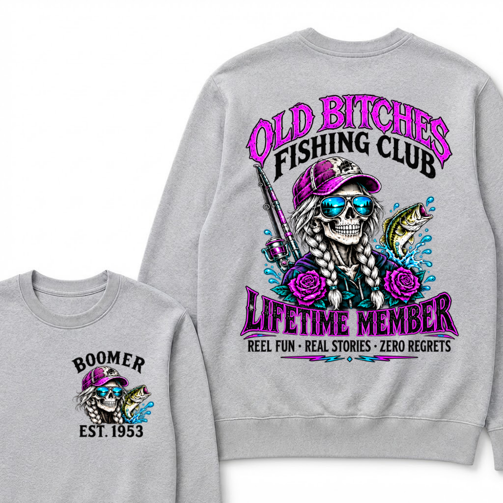 Old Bitches Fishing Club Lifetime Member Reel Fun Real Stories Zero Regrets EST.Year Fishing Club Fisher Skull Sweatshirt