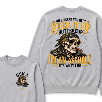Oh I Pissed You Off? Suck It Up Buttercup I’m An Asshole It’s What I Do EST.Year Vintage Attitude Sweatshirt