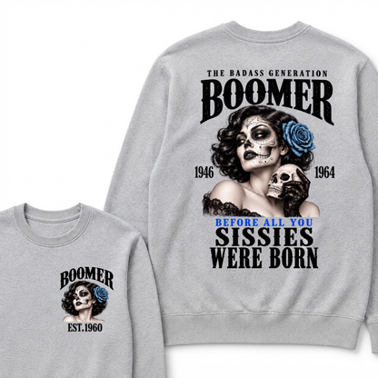 Boomer EST.Year The Badass Generation Boomer 1946 1964 Before All You Sissies Were Born Lady Rose Graphic Sweatshirt