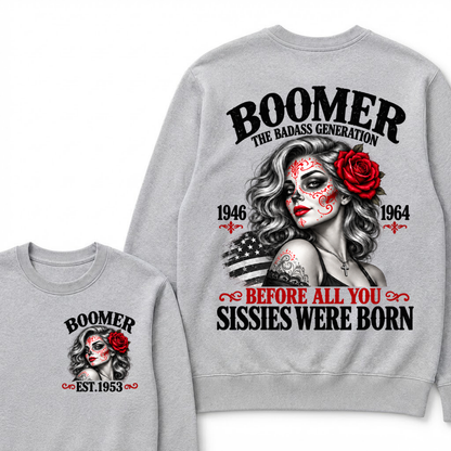 Boomer The Badass Generation 1946 1964 Before All You Sissies Were Born EST.Year Vintage The Badass Generation Graphic Sweatshirt