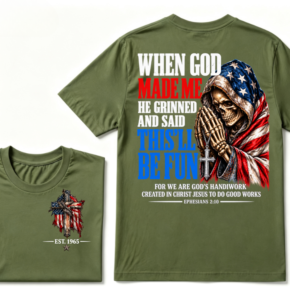When God Made Me He Grinned And Said This'll Be Fun EST.Year American Flag Praying Skull T-Shirt, Ephesians 2:10 Christian Patriotic Graphic Tee