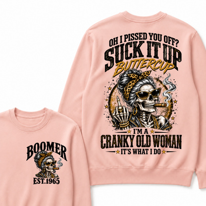 Oh I Pissed You Off Suck It Up Buttercup I'm A Cranky Old Woman EST.Year Vintage Cranky Old Woman Sweatshirt