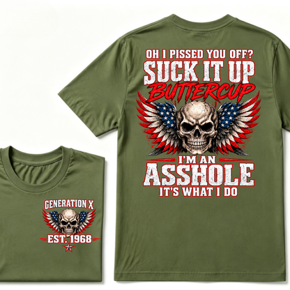 OH I PISSED YOU OFF? SUCK IT UP BUTTERCUP I’M AN ASSHOLE IT’S WHAT I DO Custom Est. Year T-Shirt