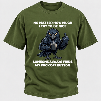 No Matter How Much I Try To Be Nice Someone Always Finds My Button Funny Crow Coffee Graphic T-Shirt