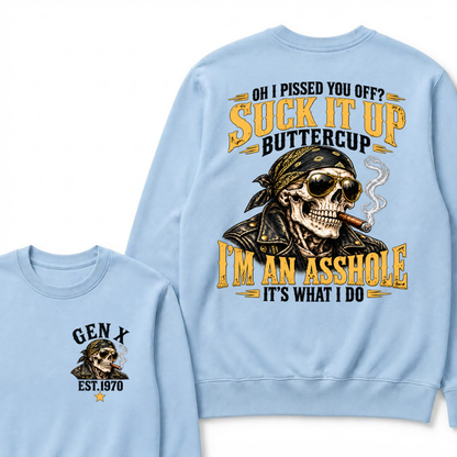 Oh I Pissed You Off? Suck It Up Buttercup I’m An Asshole It’s What I Do EST.Year Vintage Attitude Sweatshirt