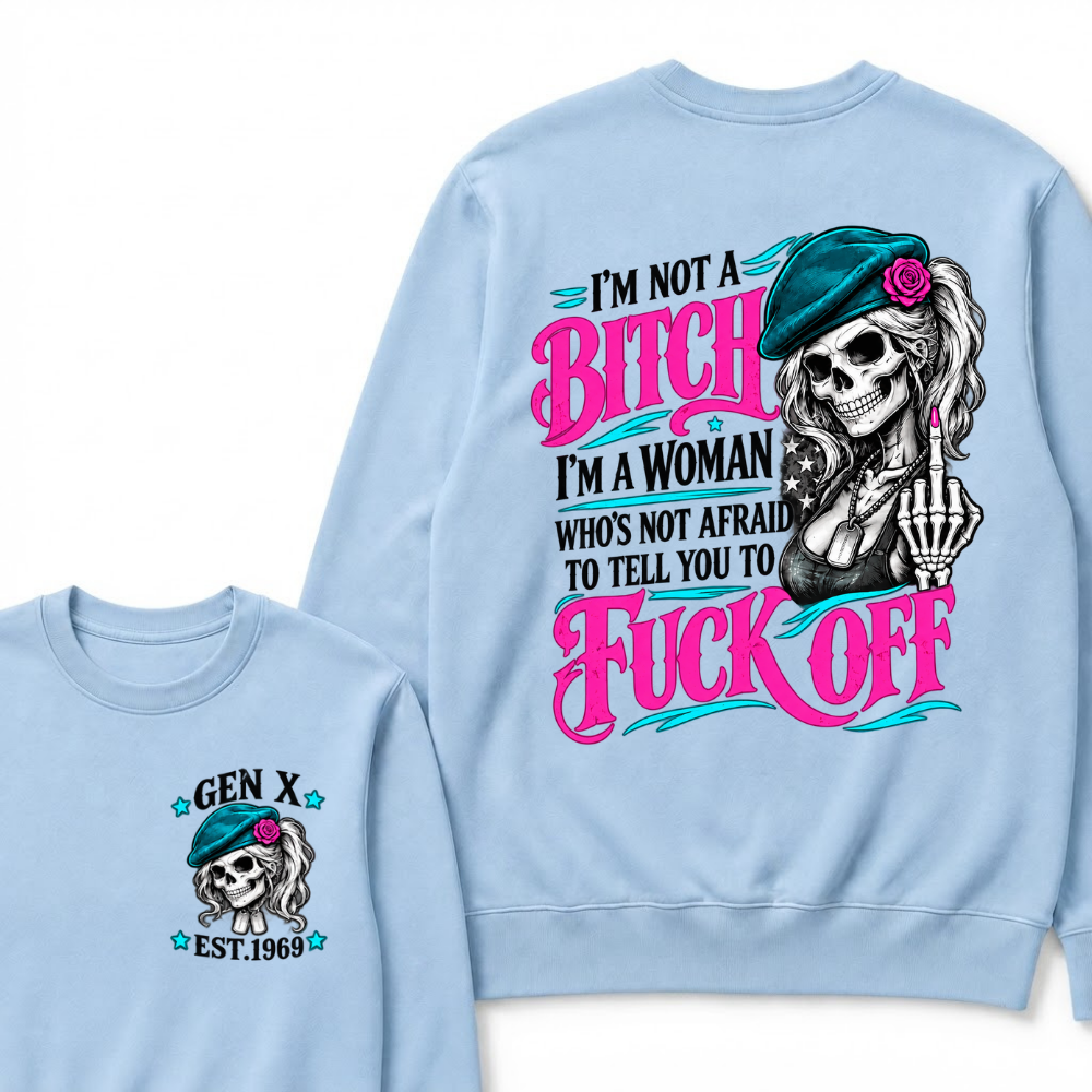 I’m Not A Bitch I’m A Woman Who’s Not Afraid To Tell You To Fuck Off EST.Year Vintage Lady Skull Sweatshirt