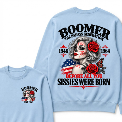 Boomer The Badass Generation 1946 1964 Before All You Sissies Were Born EST.Year Vintage Sugar Skull Lady Generation Sweatshirt