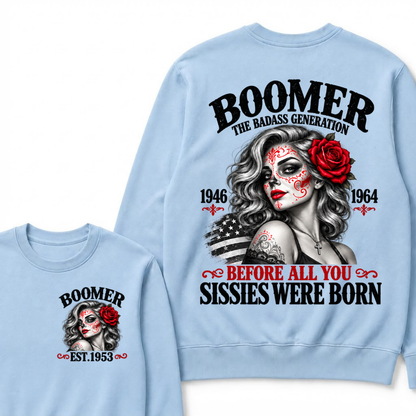 Boomer The Badass Generation 1946 1964 Before All You Sissies Were Born EST.Year Vintage The Badass Generation Graphic Sweatshirt
