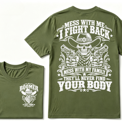 Mess With Me I Fight Back Mess With My Family They'll Never Find Your Body EST.Year Protection Graphic Tee