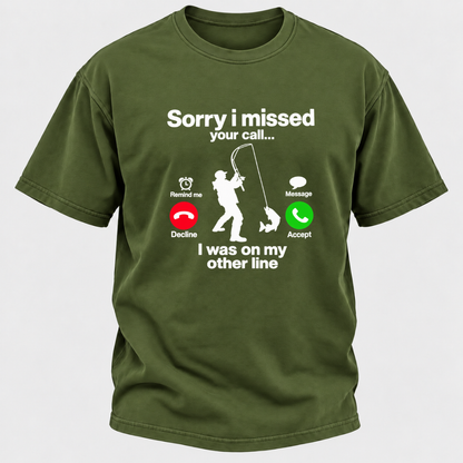 Sorry I Missed Your Call I Was On My Other Line Funny Fishing Graphic T-Shirt