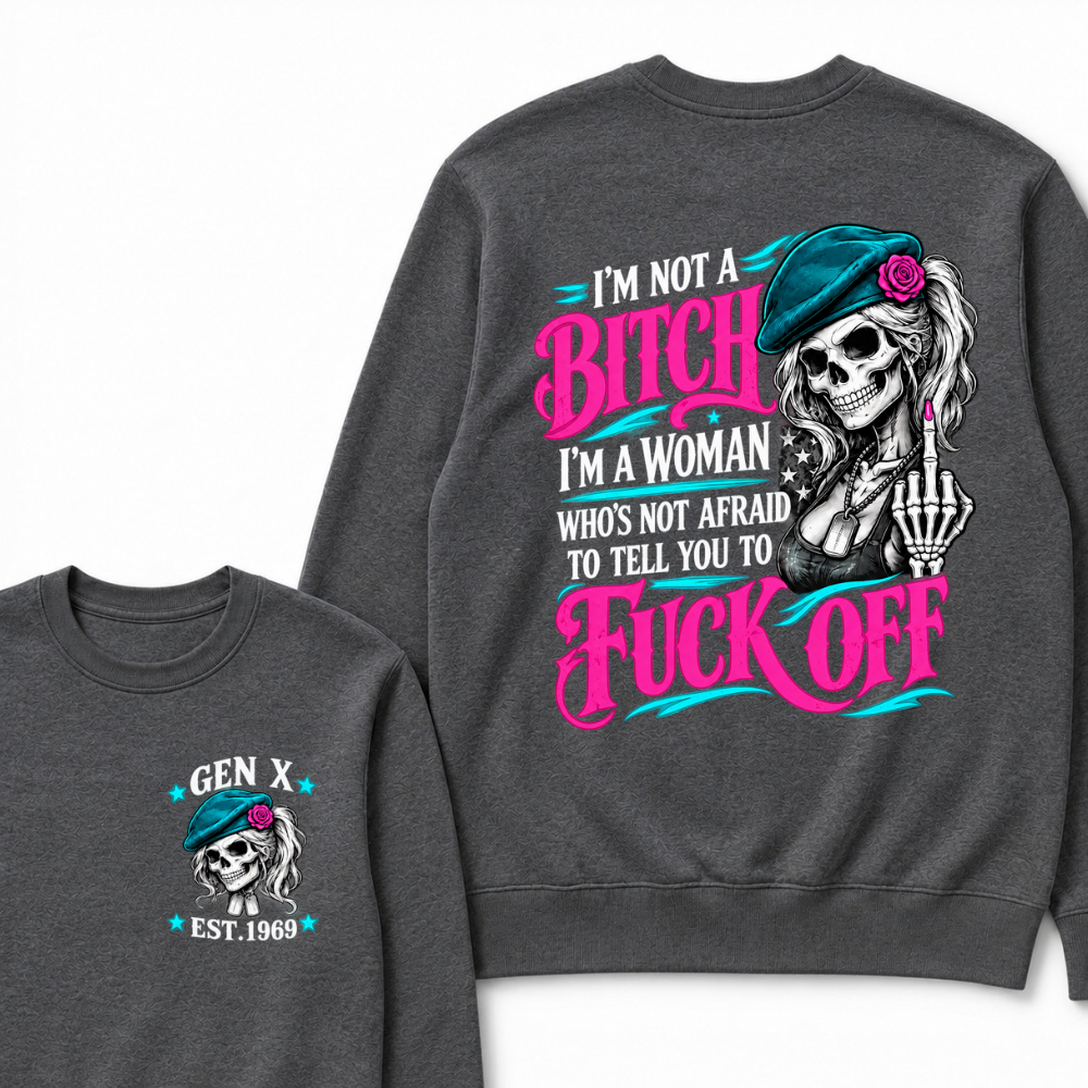 I’m Not A Bitch I’m A Woman Who’s Not Afraid To Tell You To Fuck Off EST.Year Vintage Lady Skull Sweatshirt
