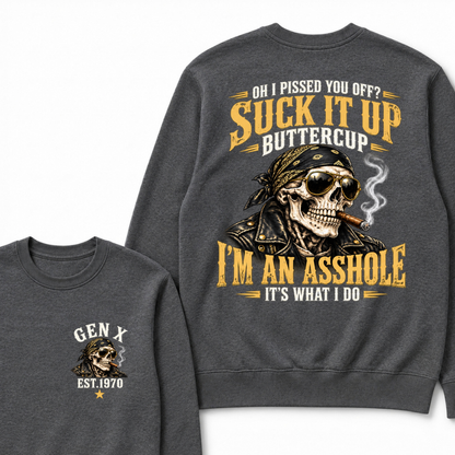 Oh I Pissed You Off? Suck It Up Buttercup I’m An Asshole It’s What I Do EST.Year Vintage Attitude Sweatshirt