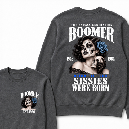 Boomer EST.Year The Badass Generation Boomer 1946 1964 Before All You Sissies Were Born Lady Rose Graphic Sweatshirt