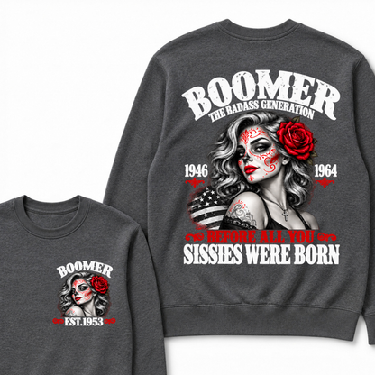 Boomer The Badass Generation 1946 1964 Before All You Sissies Were Born EST.Year Vintage The Badass Generation Graphic Sweatshirt