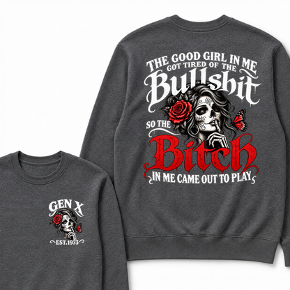 Sugar Skull Red Rose Butterfly EST.Year Sweatshirt, he Good Girl In Me Got Tired Of The Bullshit So The Bitch In Me Came Out To Play Sweatshirt