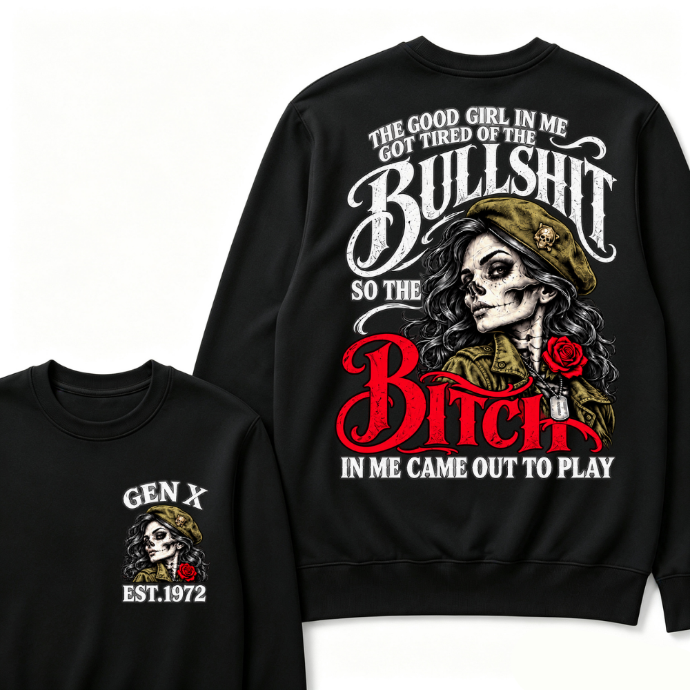 The Good Girl In Me Got Tired Of The Bullshit So The Bitch In Me Came Out To Play EST.Year Vintage Graphic Sweatshirt
