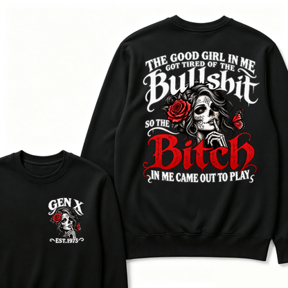 Sugar Skull Red Rose Butterfly EST.Year Sweatshirt, he Good Girl In Me Got Tired Of The Bullshit So The Bitch In Me Came Out To Play Sweatshirt
