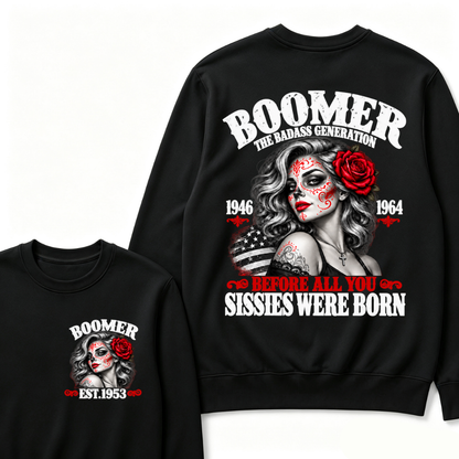 Boomer The Badass Generation 1946 1964 Before All You Sissies Were Born EST.Year Vintage The Badass Generation Graphic Sweatshirt