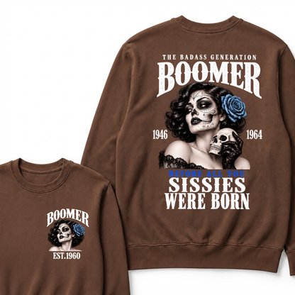 Boomer EST.Year The Badass Generation Boomer 1946 1964 Before All You Sissies Were Born Lady Rose Graphic Sweatshirt