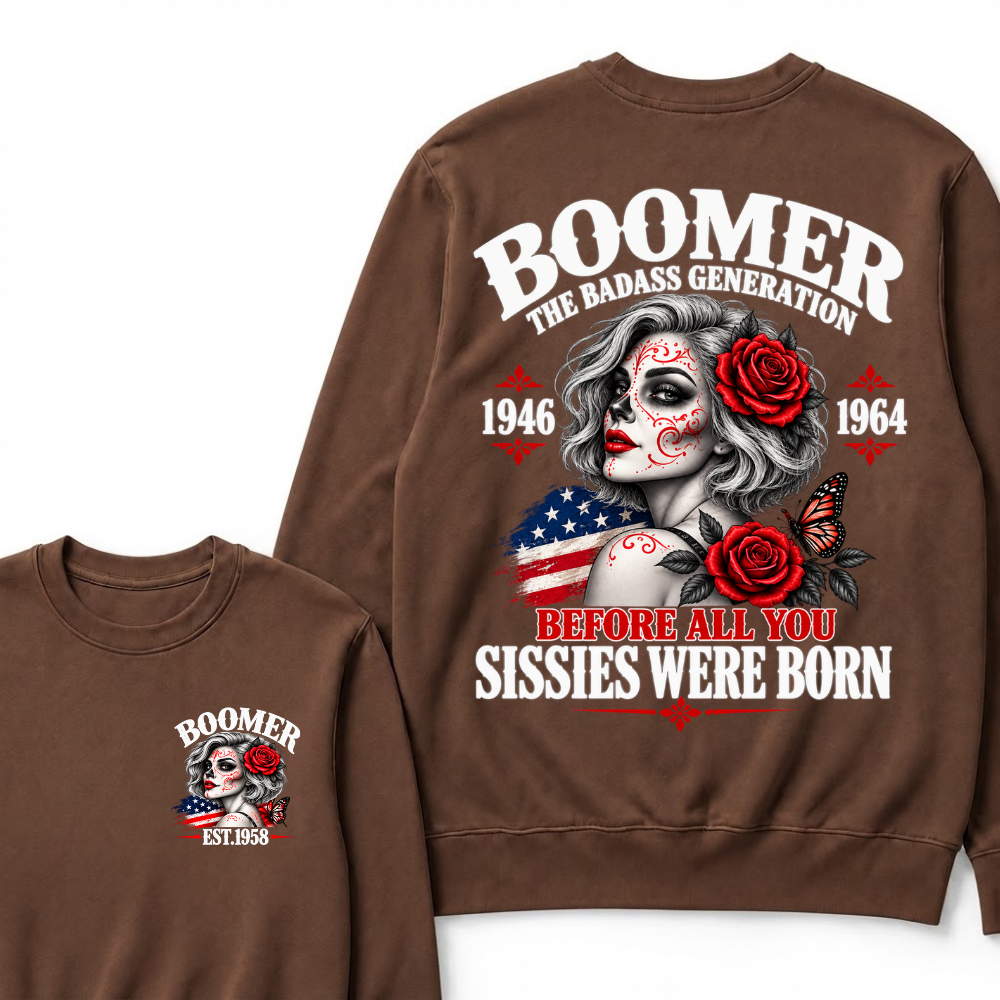 Boomer The Badass Generation 1946 1964 Before All You Sissies Were Born EST.Year Vintage Sugar Skull Lady Generation Sweatshirt