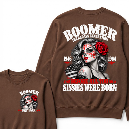 Boomer The Badass Generation 1946 1964 Before All You Sissies Were Born EST.Year Vintage The Badass Generation Graphic Sweatshirt