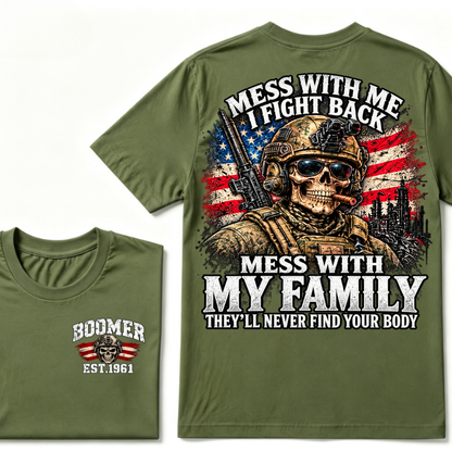 Mess With Me I Fight Back Mess With My Family They'll Never Find Your Body Est.Year T-Shirt