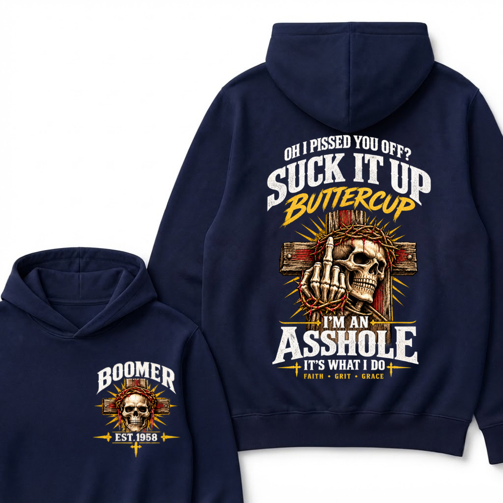 Custom EST.Year Oh I Pissed You Off Suck It Up Buttercup I'M AN ASSHOLE IT'S WHAT I DO Vintage Faith Grit Grace Skeleton Graphic Hoodie