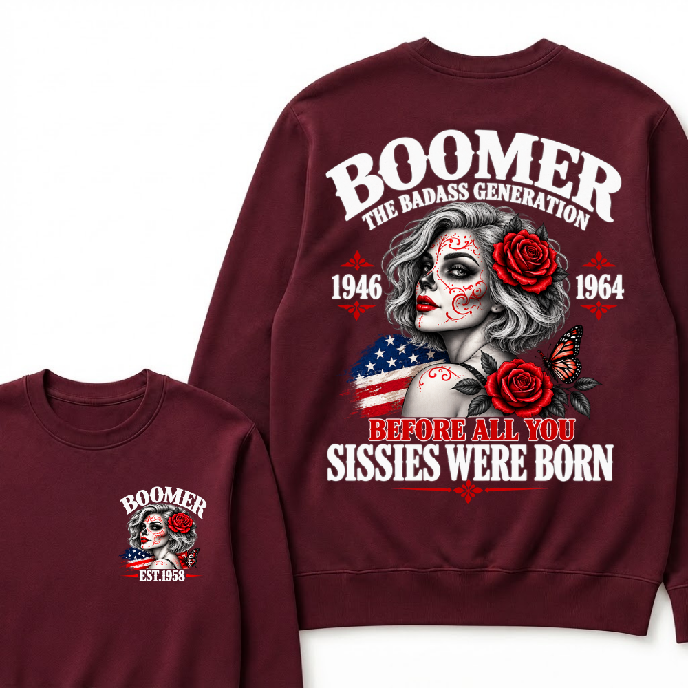 Boomer The Badass Generation 1946 1964 Before All You Sissies Were Born EST.Year Vintage Sugar Skull Lady Generation Sweatshirt