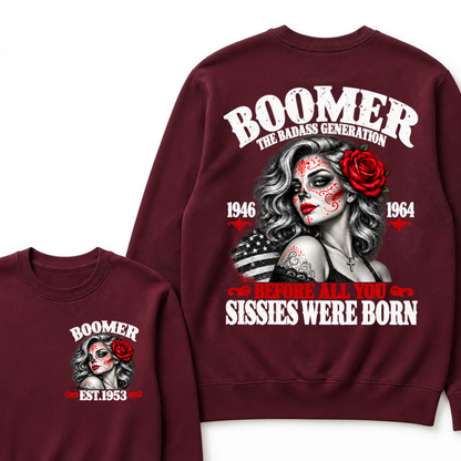 Boomer The Badass Generation 1946 1964 Before All You Sissies Were Born EST.Year Vintage The Badass Generation Graphic Sweatshirt