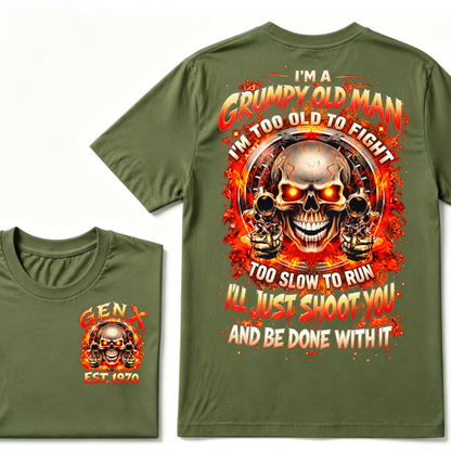 I'm A Grumpy Old Man I'LL JUST SHOOT YOU AND BE DONE WITH IT Gen X EST.Year Skull Fire Double Sided Graphic T-Shirt