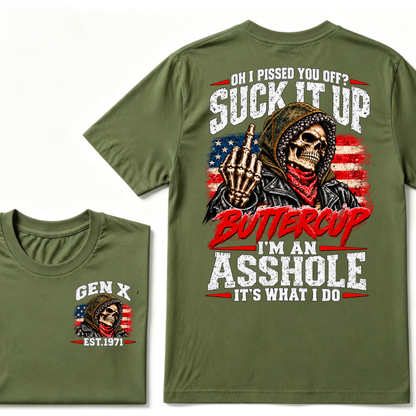 Oh I Pissed You Off? Suck It Up Buttercup I'm An Asshole It's What I Do EST.Year Funny Attitude T-Shirt