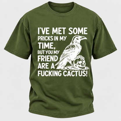 I've Met Some Pricks In My Time But You My Friend Are AFUCKING CACTUS! Skull Graphic T-Shirt
