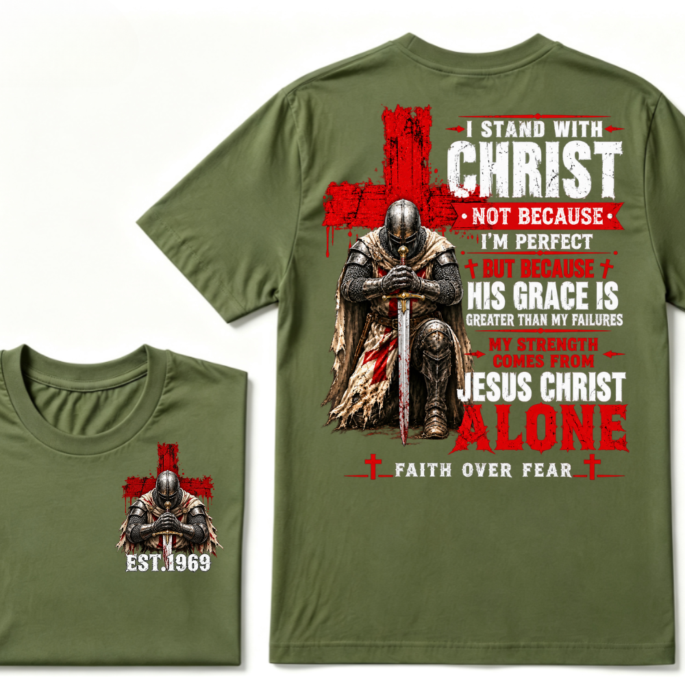I Stand With Christ Not Because I'm Perfect Knight Templar Cross Faith Over Fear EST.Year Christian Graphic T-Shirt