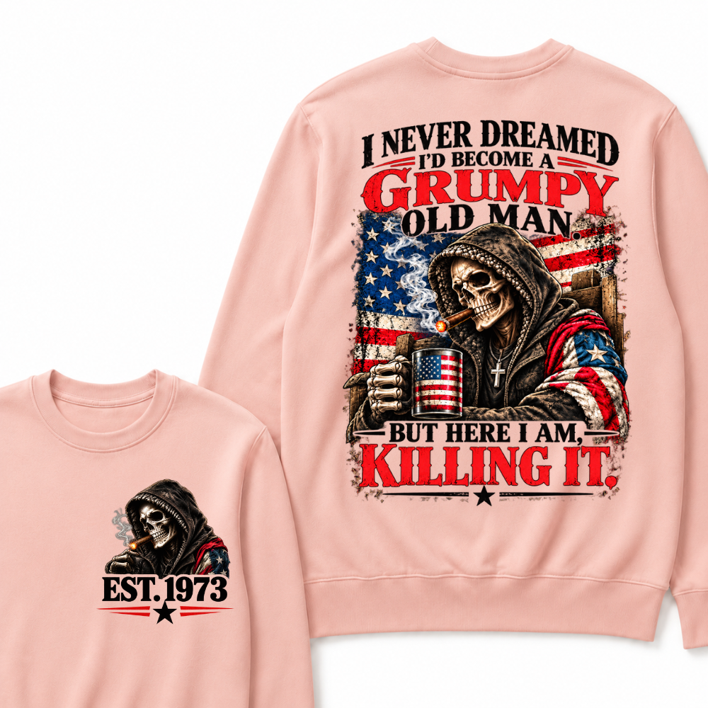 I Never Dreamed I’d Become A Grumpy Old Man But Here I Am Killing It EST.Year Patriotic Vintage Graphic Sweatshirt