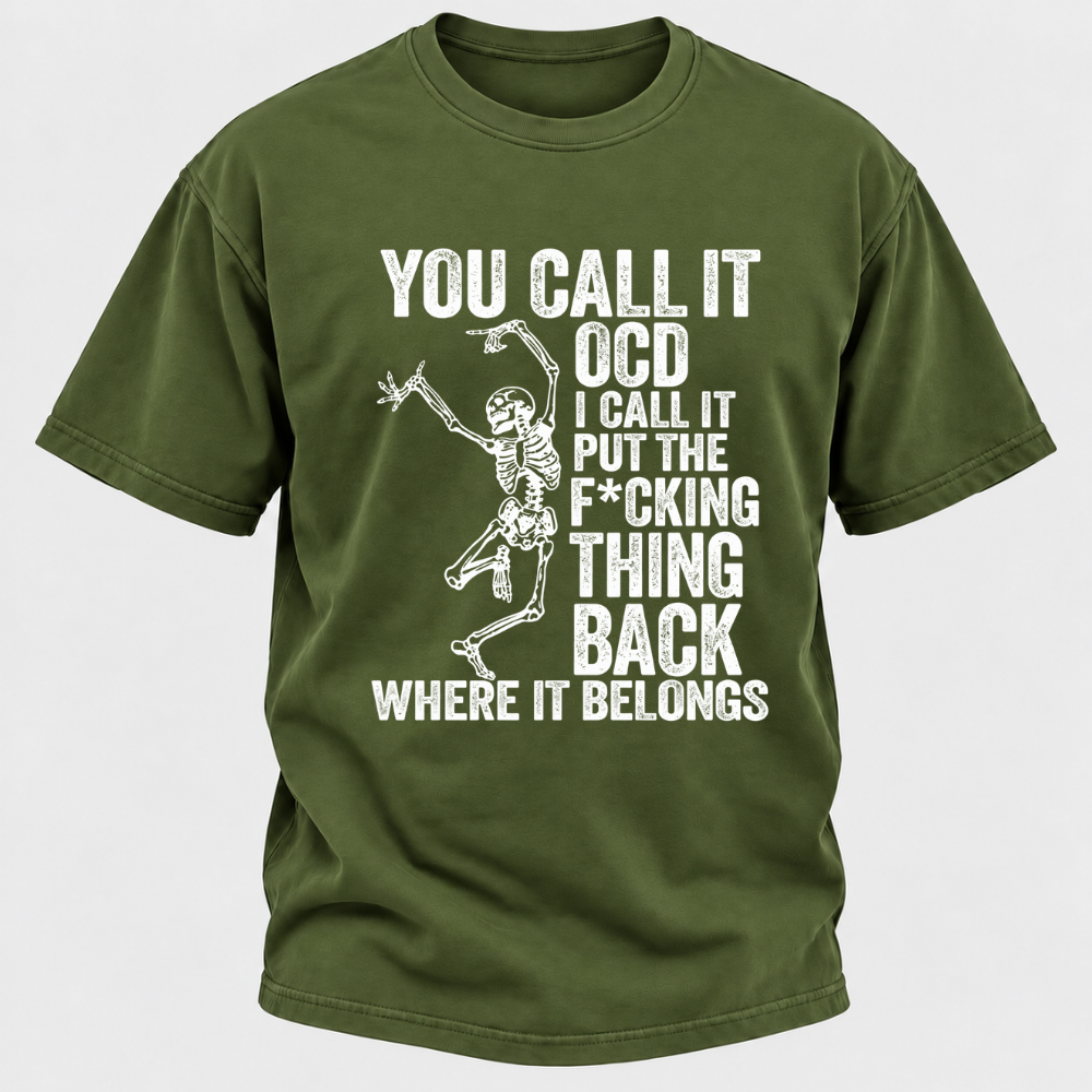 You Call It OCD I Call It Put The F*CKING Thing Back Where It Belongs Funny Dancing Skeleton Graphic T-Shirt