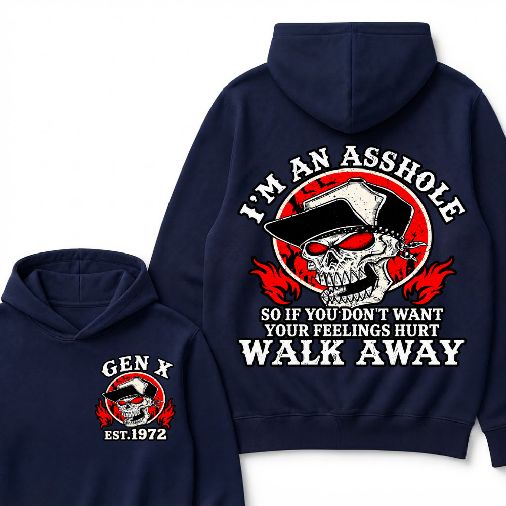 Gen X I'm An Asshole So If You Don't Want Your Feelings Hurt Walk Away Hoodie