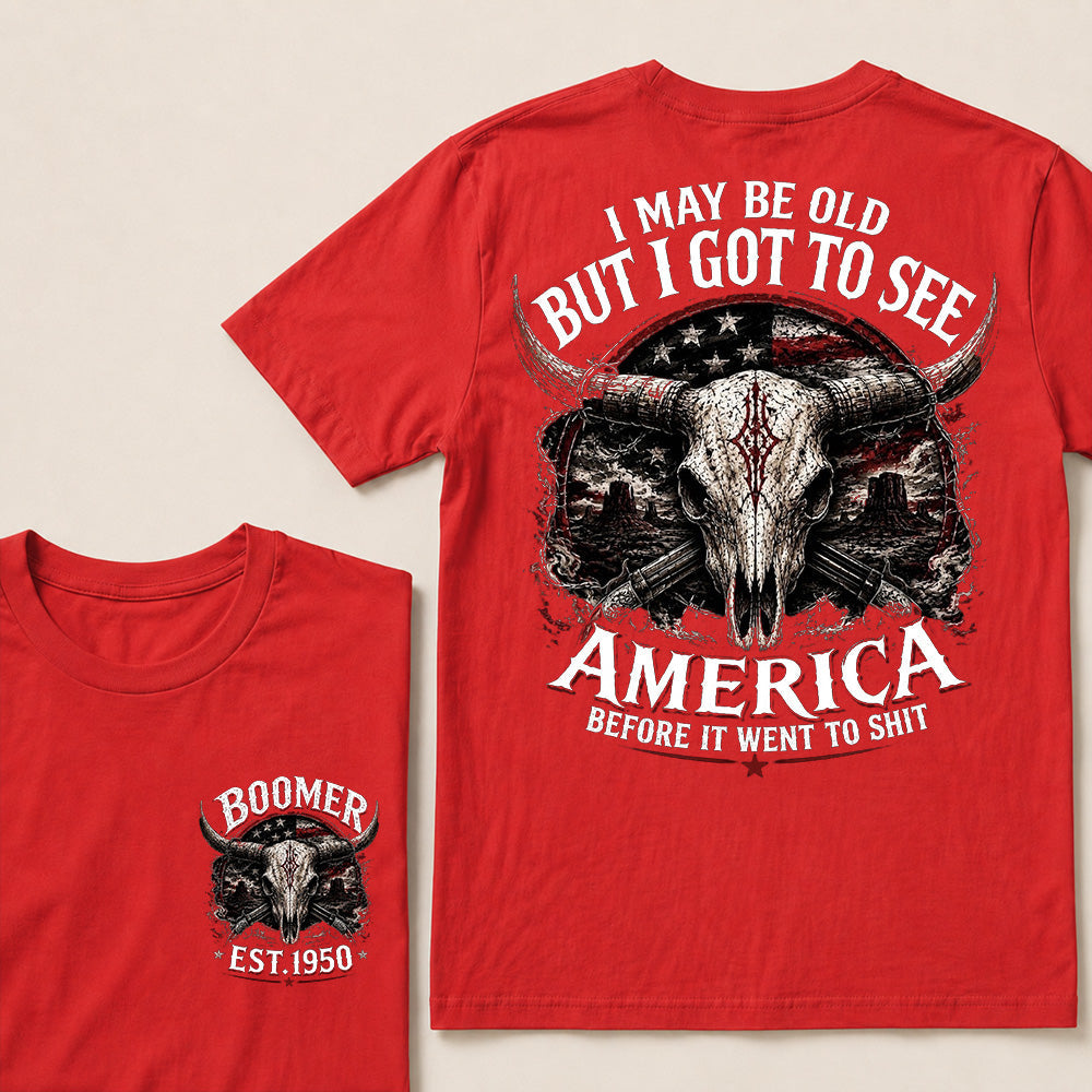 Custom Year I MAY BE OLD BUT I GOT TO SEE AMERICA T-Shirts