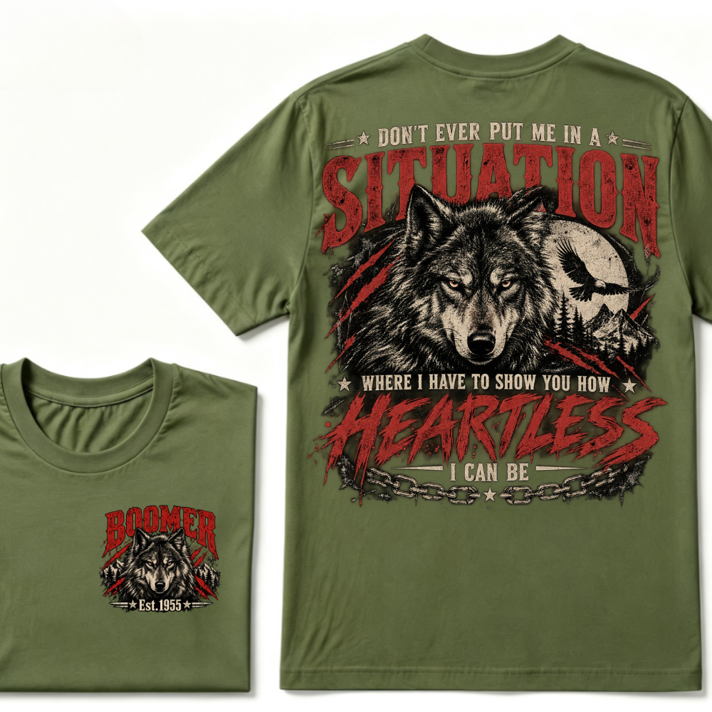 Don't Ever Put Me In A Situation Where I Have To Show You How Heartless I Can Be Wolf EST.Year Graphic Tee