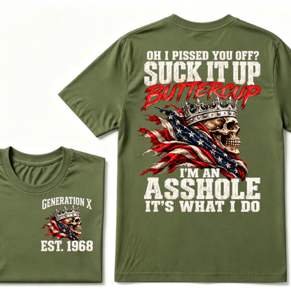 Custom EST.Year OH I PISSED YOU OFF SUCK IT UP BUTTERCUP I’M AN ASSHOLE IT’S WHAT I DO Skull Attitude Graphic Tee