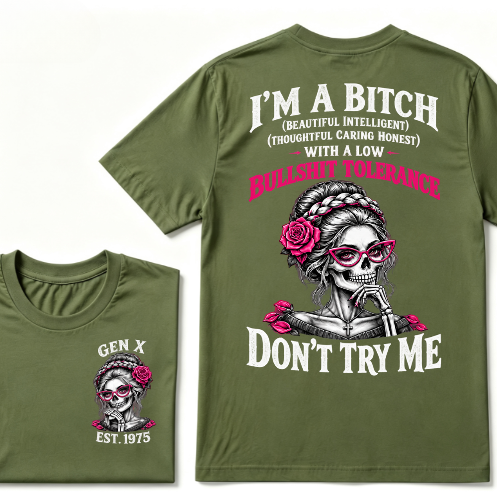 I’m A Bitch With A Low Bullshit Tolerance Don’t Try Me EST.Year Vintage Braided Rose Skull Tee