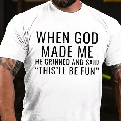 When God Made Me He Grinned and Said"This'll Be Fun" T-shirts