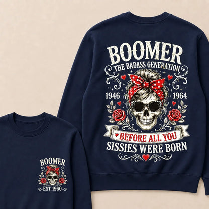 Custom Est.Year Boomer The Badass Generation 1946 1964 Before All You Sissies Were Born Crewneck