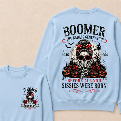 Custom Est.Year Boomer The Badass Generation 1946 1964 Before All You Sissies Were Born Sweatshirt
