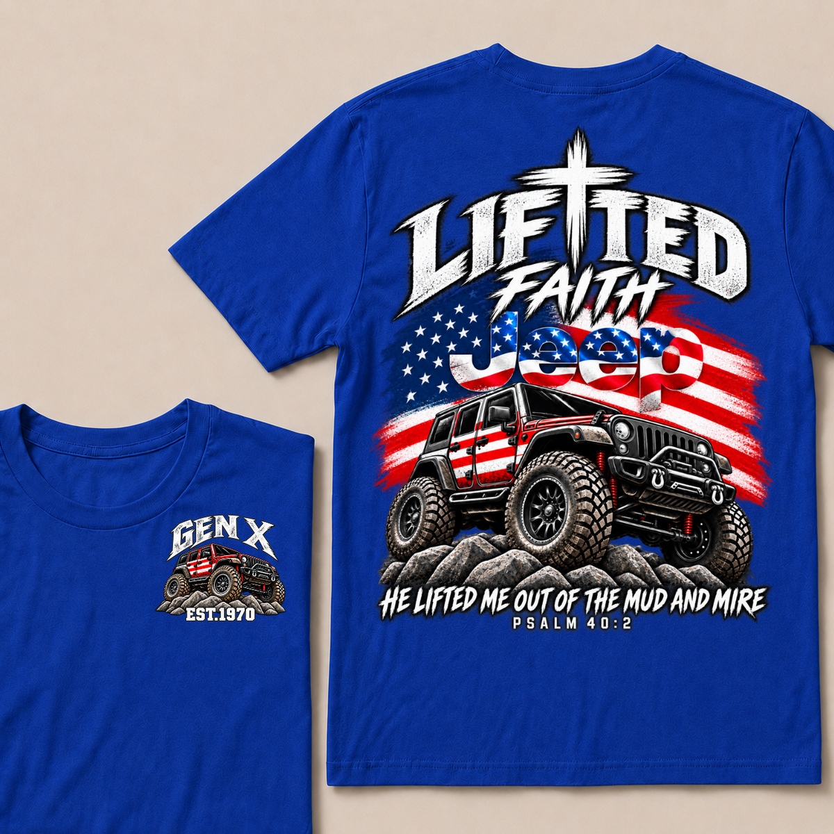 Custom Genx Year Lifted Faith Jeep He Lifted Me Out Of The Mud And Mire Psalm 40:2 T-Shirts