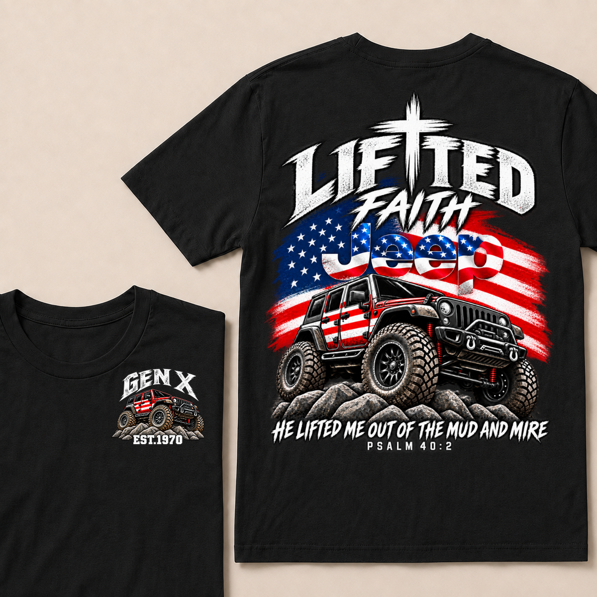 Custom Genx Year Lifted Faith Jeep He Lifted Me Out Of The Mud And Mire Psalm 40:2 T-Shirts
