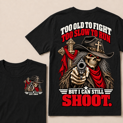 Too Old To Fight Too Slow To Run But I Can Still Shoot Cowboy Skull American Flag T-Shirt EST.Year
