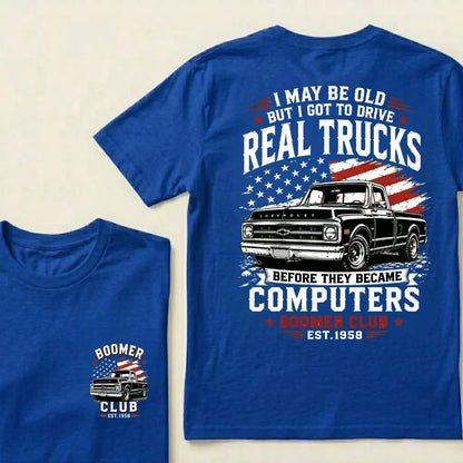 Custom EST.Year I May Be Old But I Got To Drive Real Trucks Chevy T-Shirt
